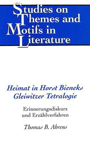 Cover image for Heimat in Horst Bieneks Gleiwitzer Tetralogie: Erinnerungsdiskurs und Erzaehlverfahren