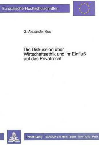 Die Diskussion Ueber Wirtschaftsethik Und Ihr Einfluss Auf Das Privatrecht