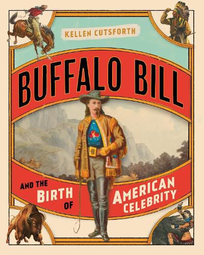 Cover image for Buffalo Bill and the Birth of American Celebrity