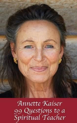 Cover image for Annette Kaiser: 99 Questions to a Spiritual Teacher