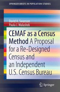 Cover image for CEMAF as a Census Method: A Proposal for a Re-Designed Census and An Independent U.S. Census Bureau