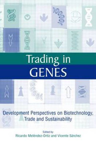 Cover image for Trading in Genes: Development Perspectives on Biotechnology, Trade and Sustainability