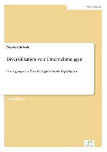 Cover image for Diversifikation von Unternehmungen: UEberlegungen zur Vorteilhaftigkeit fur die Kapitalgeber