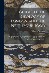 Cover image for Guide to the Geology of London and the Neighbourhood