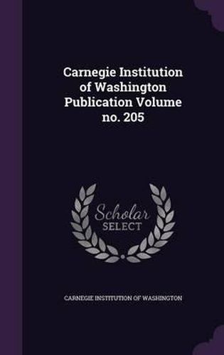 Cover image for Carnegie Institution of Washington Publication Volume No. 205