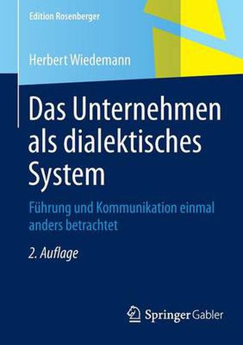 Cover image for Das Unternehmen als dialektisches System: Fuhrung und Kommunikation einmal anders betrachtet