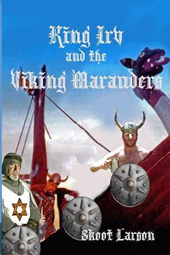 Cover image for King Irv and the Viking Marauders: A King Irv Fantasy Adventure