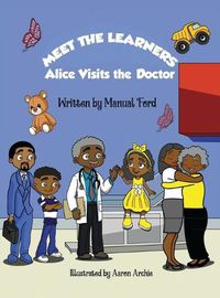 Cover image for Meet the Learners: Alice Visits the Doctor