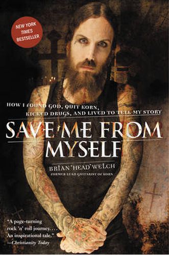 Cover image for Save Me from Myself: How I Found God, Quit Korn, Kicked Drugs, and Lived to Tell My Story