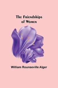 Cover image for The Friendships of Women