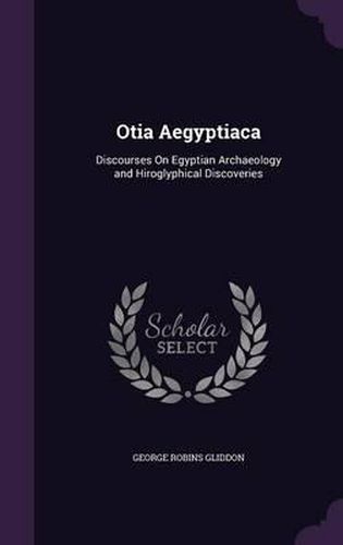 Cover image for Otia Aegyptiaca: Discourses on Egyptian Archaeology and Hiroglyphical Discoveries