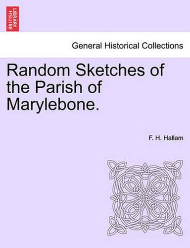 Cover image for Random Sketches of the Parish of Marylebone.