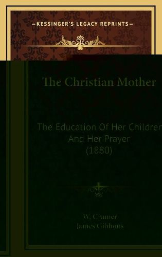 The Christian Mother: The Education of Her Children and Her Prayer (1880)