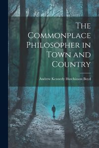 Cover image for The Commonplace Philosopher in Town and Country