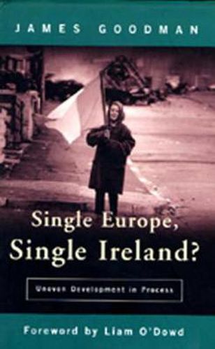 Cover image for Single Europe, Single Ireland?: Uneven Development in Process
