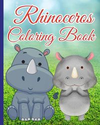 Cover image for Rhinoceros Coloring Book For Boys, Girls