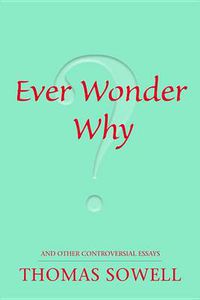 Cover image for Ever Wonder Why?: and Other Controversial Essays