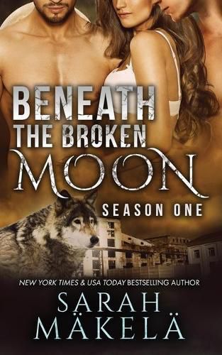 Beneath the Broken Moon: Season One