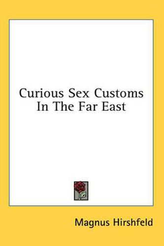 Cover image for Curious Sex Customs in the Far East