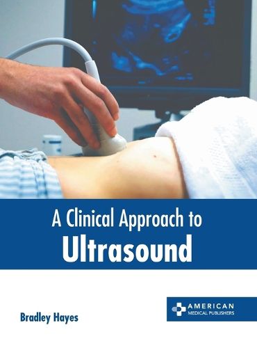 Cover image for A Clinical Approach to Ultrasound