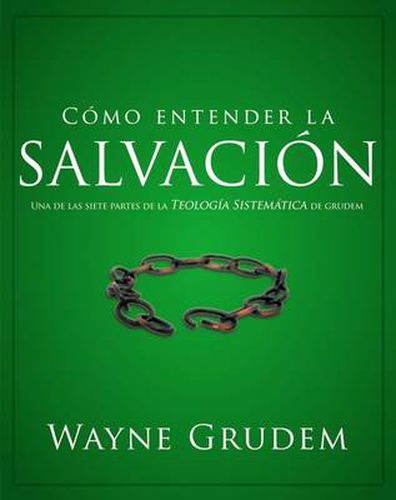 Como entender la salvacion: Una de las siete partes de la teologia sistematica de Grudem