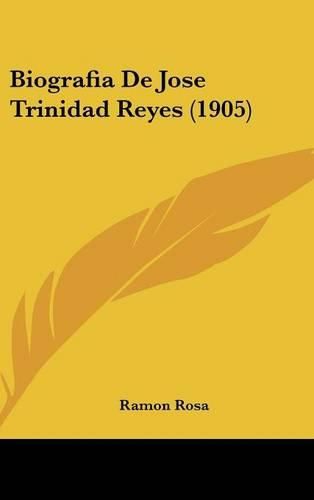 Cover image for Biografia de Jose Trinidad Reyes (1905)