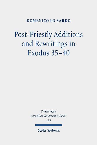 Cover image for Post-Priestly Additions and Rewritings in Exodus 35-40: An Analysis of MT, LXX, and Vetus Latina