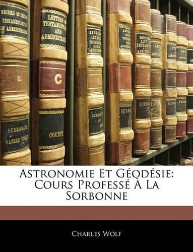 Cover image for Astronomie Et Godsie: Cours Profess La Sorbonne