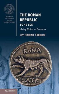 Cover image for The Roman Republic to 49 BCE: Using Coins as Sources