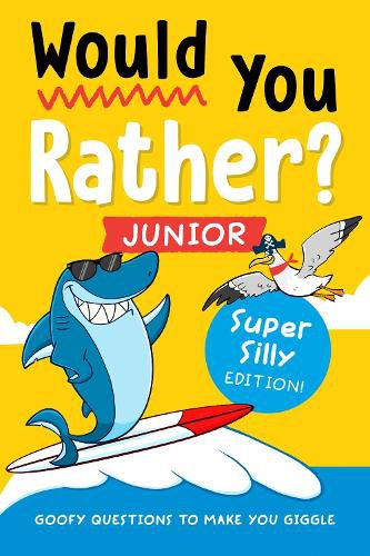 Cover image for Would You Rather? Junior: Super Silly Edition!