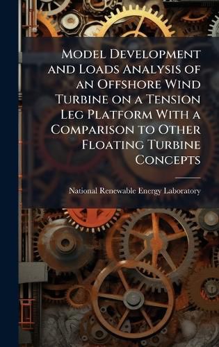 Cover image for Model Development and Loads Analysis of an Offshore Wind Turbine on a Tension Leg Platform With a Comparison to Other Floating Turbine Concepts