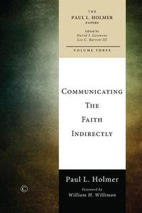 Cover image for Communicating the Faith Indirectly: Selected Sermons, Addresses, and Prayers