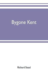 Cover image for Bygone Kent