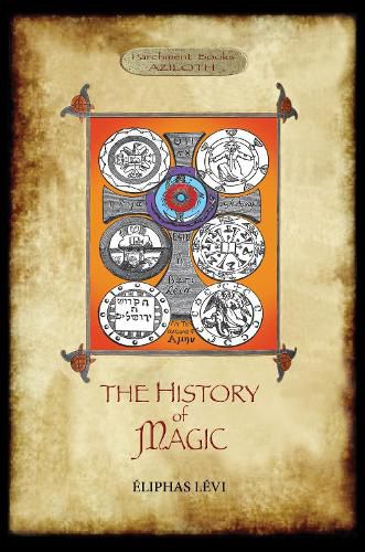 The History of Magic: Including a clear and precise exposition of its procedure, its rites and its mysteries. Translated, with preface and notes by A. E. Waite. Original illustrations. Revised and extended index by Aziloth Books.