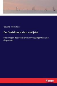 Cover image for Der Sozialismus einst und jetzt: Streitfragen des Sozialismus in Vergangenheit und Gegenwart