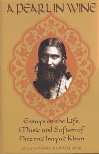 Cover image for Pearl in Wine: Essays on the Life, Music & Sufism of Hazrat Inayat Khan.