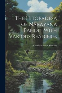 Cover image for The Hitopadesa of Narayana Pandit With Various Readings