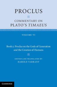 Cover image for Proclus: Commentary on Plato's Timaeus: Volume 6, Book 5: Proclus on the Gods of Generation and the Creation of Humans