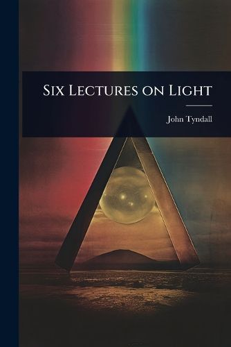 Cover image for Six Lectures on Light