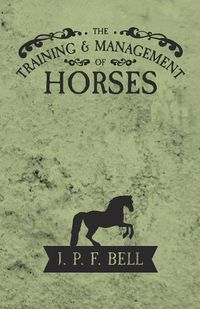 Cover image for The Training and Management of Horses