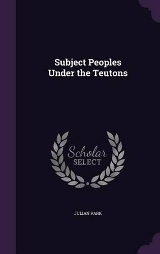 Cover image for Subject Peoples Under the Teutons