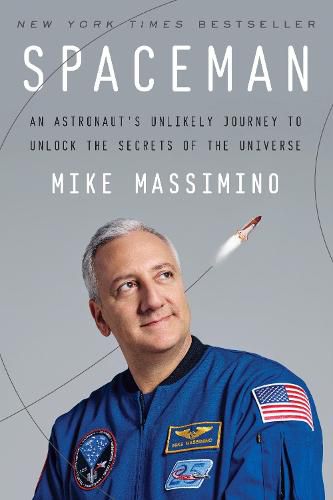 Cover image for Spaceman: An Astronaut's Unlikely Journey to Unlock the Secrets of the Universe