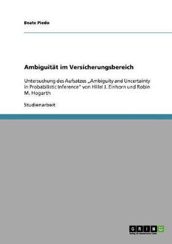 Cover image for Ambiguitat im Versicherungsbereich: Untersuchung des Aufsatzes  Ambiguity and Uncertainty in Probabilistic Inference  von Hillel J. Einhorn und Robin M. Hogarth