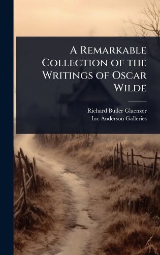 Cover image for A Remarkable Collection of the Writings of Oscar Wilde