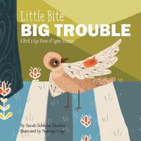 Cover image for Little Bite, BIG Trouble: A Bird's-Eye View of Chronic Lyme Disease