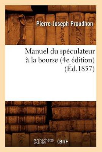 Manuel Du Speculateur A La Bourse (4e Edition) (Ed.1857)