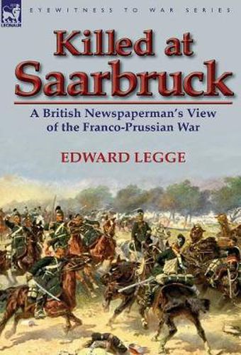 Cover image for Killed at Saarbruck: A British Newspaperman's View of the Franco-Prussian War