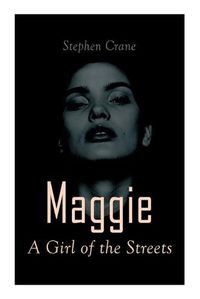 Cover image for Maggie - A Girl of the Streets: Tale of New York