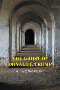 Cover image for The Ghost of Donald J. Trump