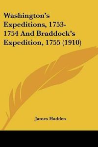 Cover image for Washington's Expeditions, 1753-1754 and Braddock's Expedition, 1755 (1910)